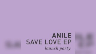 Footnotes : ANILE - Save Love EP Launch : Space Age Afterparty