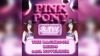 Pink Pony Rave (Leeds)