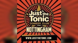 Just the Tonic Comedy Club - Nottingham - 7 O'Clock Show