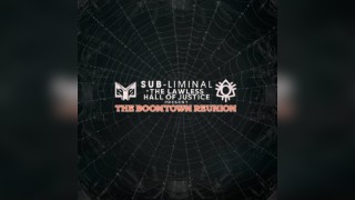 Sub-Liminal x The Lawless Hall of Justice: Boomtown Reunion