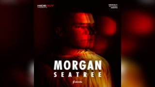 Hideout presents Morgan Seatree