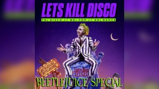 Let's Kill Disco @ CHALK |Beetlejuice Special