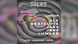 SWEAT Presents: LILWARBB, DRATCLIFFE,+ MORE