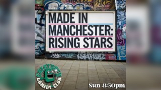 Made in Manchester: Rising Stars || Creatures Comedy Club