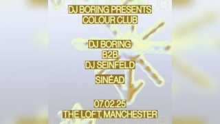 Colour Club: DJ BORING b2b DJ Seinfeld & Sinéad