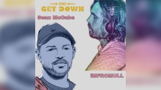 TheGetDown #9 Presents Sean McCabe & iMFROMULL