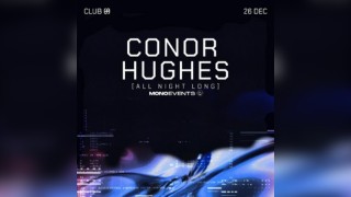 MonoEvents Presents : Conor Hughes All Night Long