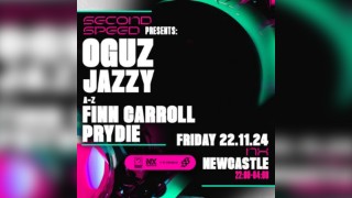 Second Speed: OGUZ, Jazzy, Prydie, Fin Carroll (Newcastle)