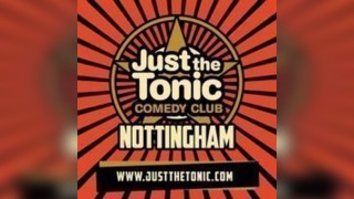 Just the Tonic Comedy Club - Nottingham - 9 O'Clock Show