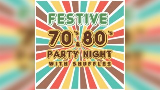 Festive 70's & 80's Party Night with Shuffles