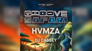 Groove Safari Pres: Hvmza & Cassey