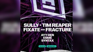 Sully, Tim Reaper, Fracture B2B Fixate + More