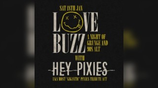 Love Buzz - A Night of Grunge & 90s Alt with Hey Pixies [Live]