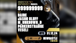 Second Speed NYE: 999999999, Daire, Jason Cluff, Veseli + more