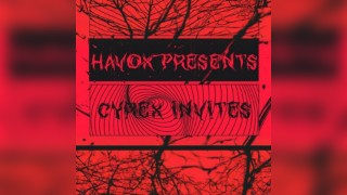 HAVOX PRESENTS: Cyrex Invites