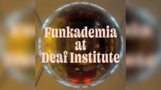 Funkademia at Deaf institute