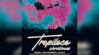 Tropiloco Mondays - The Christmas Eve Eve Special