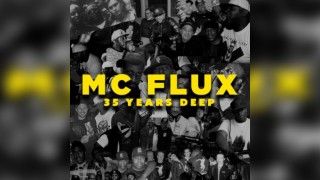 MC Flux : 35 Years Deep