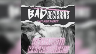 Bad Decisions | Brighton Refreshers