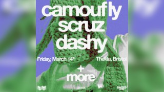 Camoufly [Bristol headline] + Scruz, Dashy + More