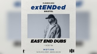 ExtENDed Bristol: East End Dubs + More TBA