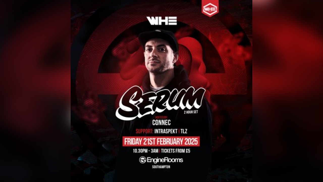 WHE Presents: Serum (2 Hour Set) + Support | Southampton