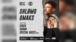 EXHILARATION x CONTAINMENT PRESENTS: SHLOMO and OMAKS