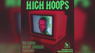 High Hoops w/ Tai Lokun, Moody Mehran & Fastlove