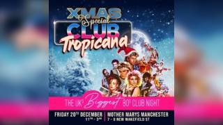 CLUB TROPICANA -  80s Night Xmas Special