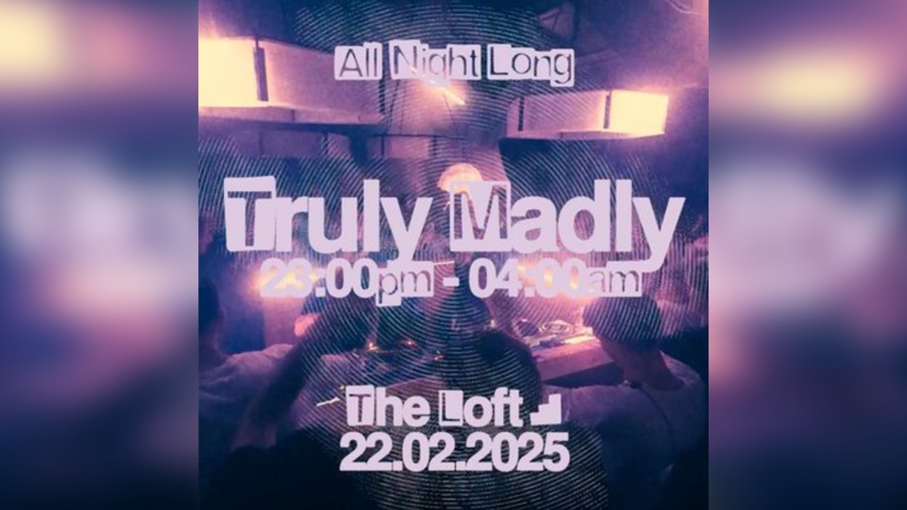 The Loft: Truly Madly (All Night Long)