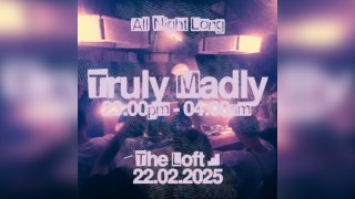 The Loft: Truly Madly (All Night Long)