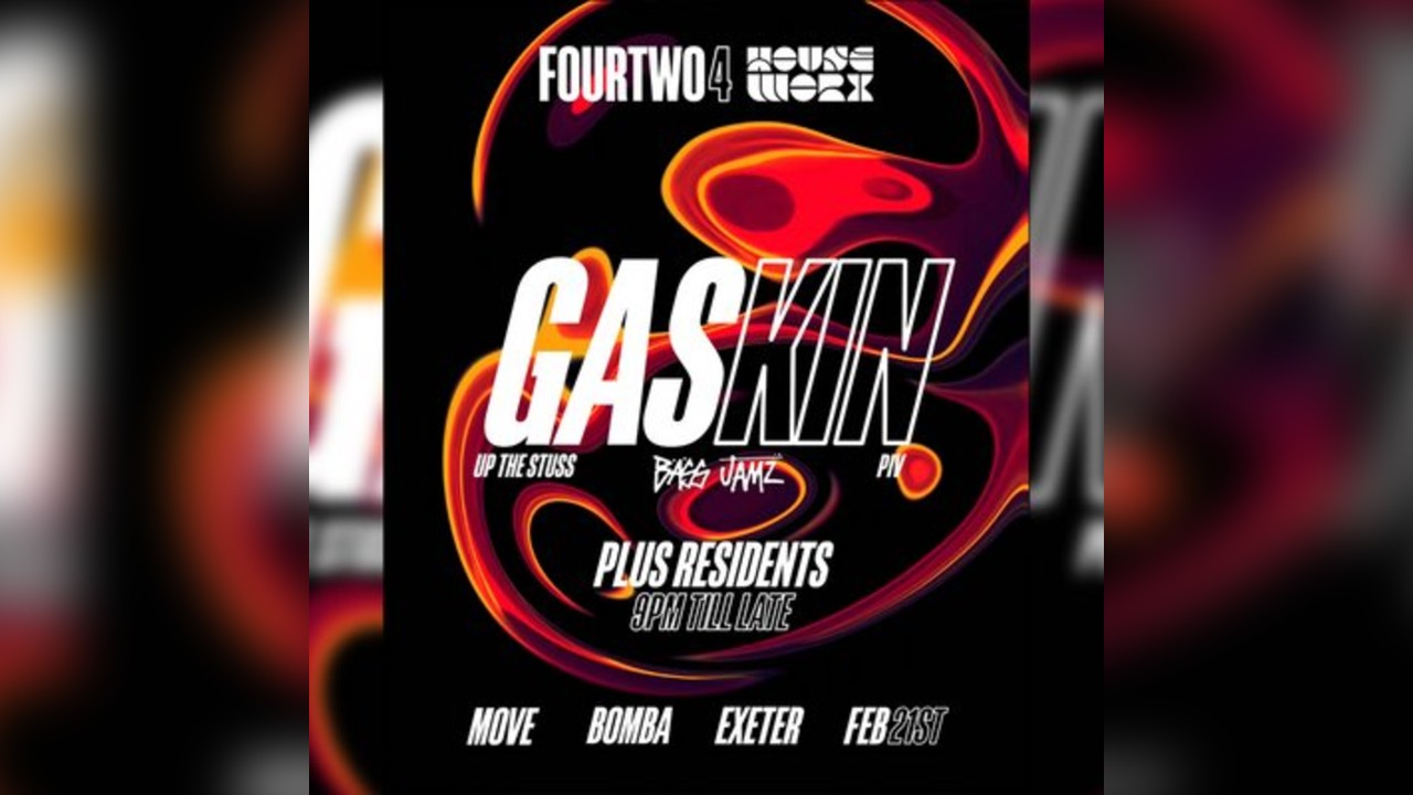 Gaskin (UP THE STUSS) - HOUSE - FRI 21 FEB - MOVE & BOMBA