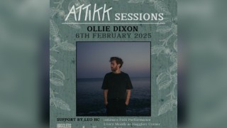 Attikk Sessions Presents: Ollie Dixon with Support from Leo HC