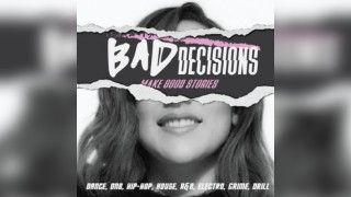 Bad Decisions | Dance, DNB, House, Hip-Hop