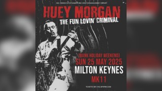 Huey Morgan: The Fun Lovin' Criminal / MK11 Milton Keynes