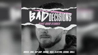 Bad Decisions | Dance, DNB, House, Hip-Hop