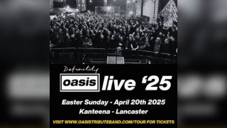 Definitely Oasis - Lancaster Easter Sunday special