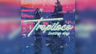 Tropiloco | Boxing Day | Factory Manchester