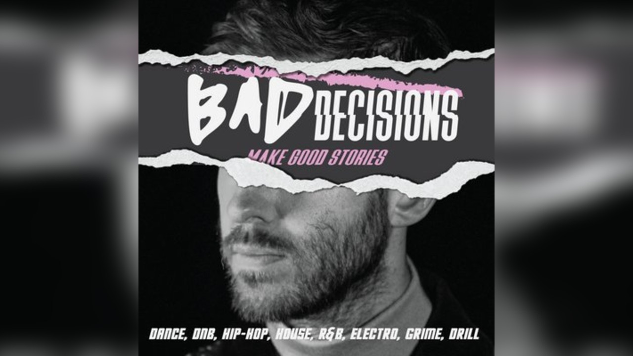 Bad Decisions | Dance, DNB, House, Hip-Hop