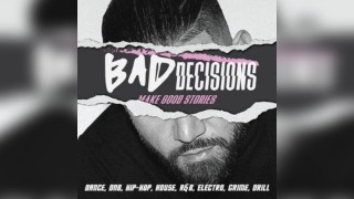 Bad Decisions | Dance, DNB, House, Hip-Hop