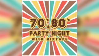 70's & 80's Party Night with 'Mixtape'