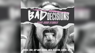 Bad Decisions | Dance, DNB, House, Hip-Hop