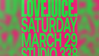 LoveJuice - Sat 29th March at Studio 338 London