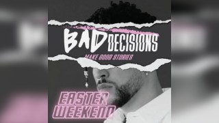 Bad Decisions | Easter Special