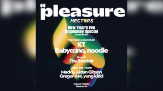 Pleasure x HECTORS NYE Hogmanay Special with KT, & many more