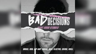 Bad Decisions | Dance, DNB, House, Hip-Hop