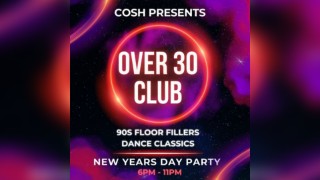 OVER 30 CLUB: Presents NYD 90s Floorfillers & Dance Classics