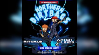 Waterlines + Rituals 'Northern Dirtbags Tour'