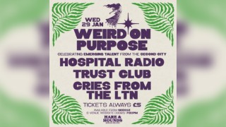 Weird On Purpose: Hospital Radio, Trust Club, Cries from the LTN