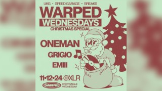 Warped Wednesdays Christmas Special - Oneman: UK Garage + more